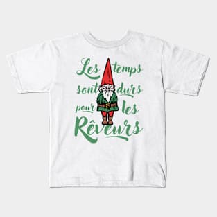 Les Temps Sont Durs Pour Les Rêveurs Kids T-Shirt